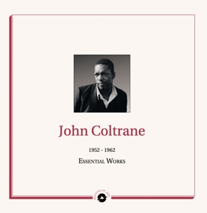 Essential Works 1952 - 1962 by John Coltrane