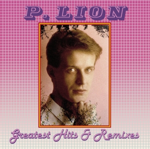 Greatest Hits & Remixes by Lion, P.
