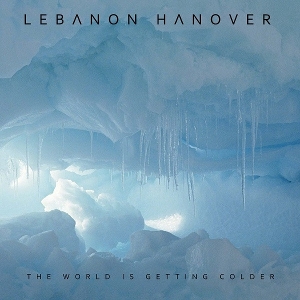 World is Getting Colder by Lebanon Hanover