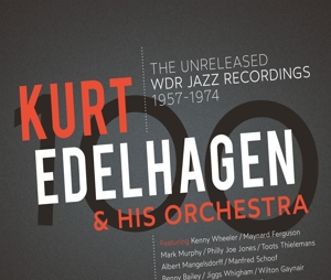 100 - the Unreleased Wdr Jazz Recordings by Edelhagen, Kurt & ...