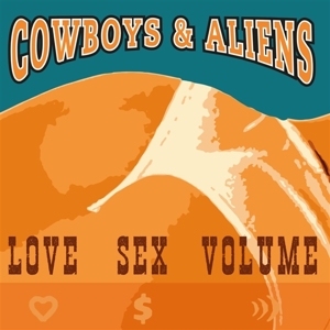 Love Sex Volume (Orange) by Cowboys & Aliens