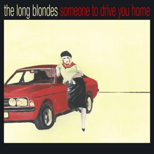 Someone To Drive You Home by Long Blondes