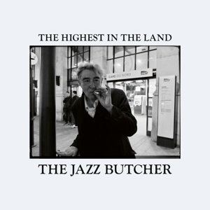 Highest In the Land by Jazz Butcher