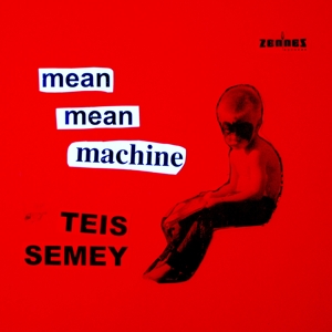 Mean Mean Machine by Semey, Teis