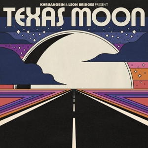 Texas Moon by Khruangbin & Leon Bridges