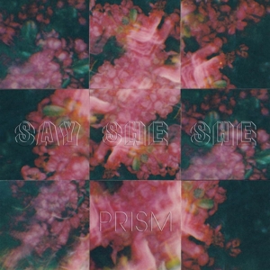 Prism by Say She She