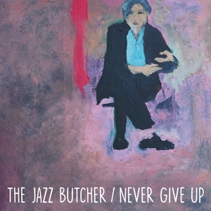 Never Give Up (Glass Version) by Jazz Butcher