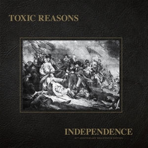 Independence (40th Ann. Millenium Edition) by Toxic Reasons