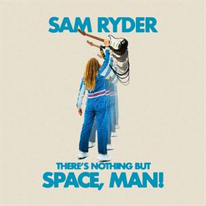 There S Nothing But Space, Man by Ryder, Sam