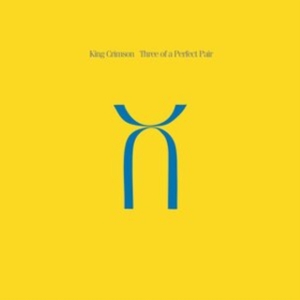 Three of a Perfect Pair by King Crimson