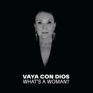 Whats a Woman by Vaya Con Dios