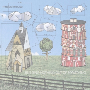 Building Nothing Out of Something by Modest Mouse