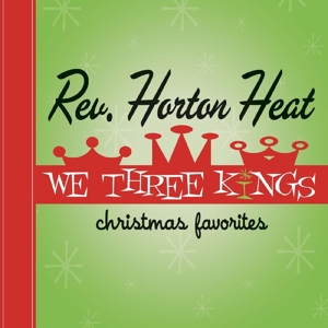 We Three Kings by Reverend Horton Heat
