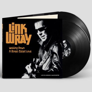 Walking Down a Street Called Love - Live In Manchester and London by Wray, Link