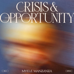 Crisis & Opportunity Vol. 3 by Manzanza, Myele