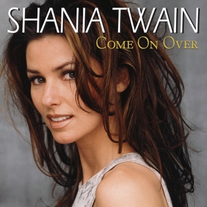 Come On Over by Shania Twain