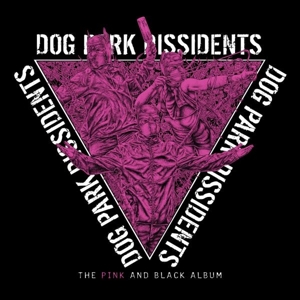 The Pink and Black Album (Pink & Black Splatter) by Dog Park Dissidents