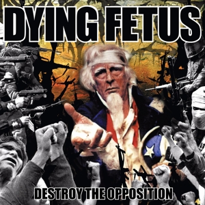 Destroy the Opposition by Dying Fetus