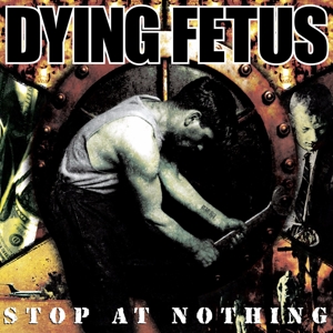 Stop At Nothing by Dying Fetus