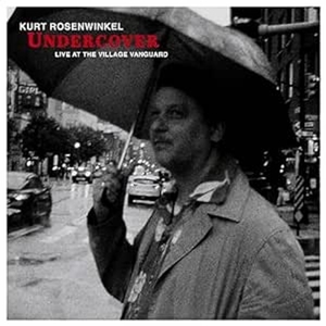 Undercover: Live At the Village Vanguard by Kurt Rosenwinkel