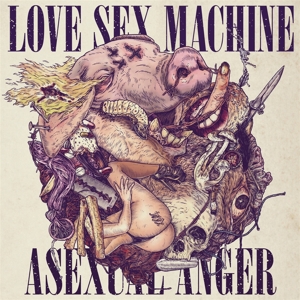 Asexual Anger by Love Sex Machine