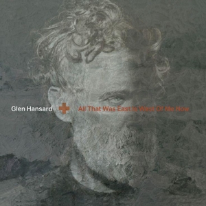 All That Was East is West of Me Now by Hansard, Glen