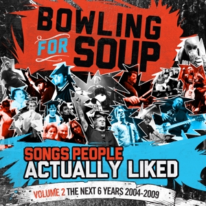 Songs People Actually Liked - Volume 2 - the Next 6 Years (2004-2009) by Bowling For Soup