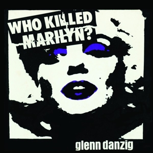 Who Killed Marilyn? by Danzig, Glenn