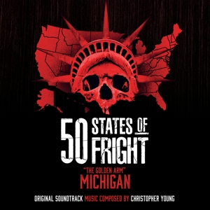 50 States of Fright: the Golden Arm (Michigan) by Young, Christopher