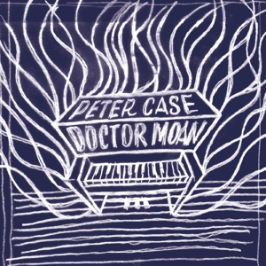 Doctor Moan by Peter Case