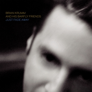 Just Fade Away by Krumm, Brian & His...