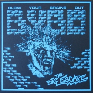 Big Escape by Blow Your Brains Out