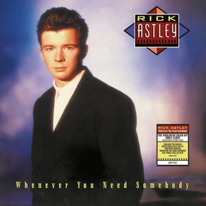 Whenever You Need Somebody (Rs by Astley, Rick