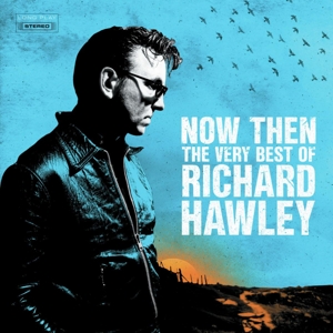 Now Then: the Very Best of Richard Hawley by Hawley, Richard