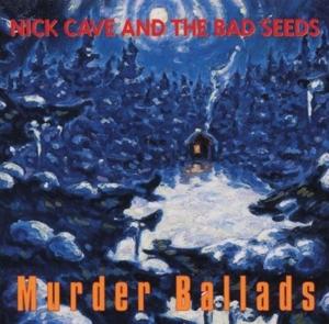 Murder Ballads by Nick Cave & the Ba...