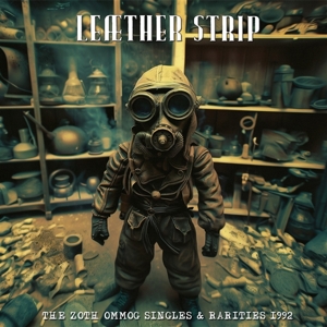 The Zoth Ommog Singles & Rarities 1992 by Leaether Strip