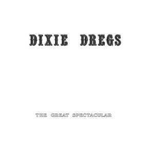 Great Spectacular by Dixie Dregs