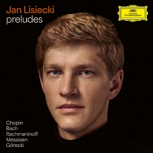 Preludes By Chopin, Bach, Rachmaninoff, Messiaen by Lisiecki, Jan