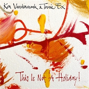 This is Not a Holiday! by Vandermark, Ken & Terr...