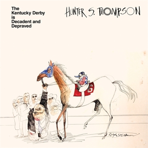 The Kentucky Derby is Decadent and Depraved by Thompson, Hunter S.