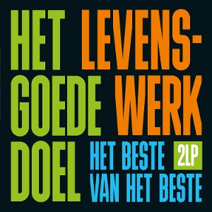 Levenswerk (Het Beste Van Het Beste) by Het Goede Doel