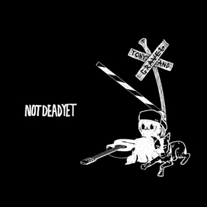 Not Dead Yet by Tony, Tony & Gravel
