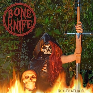 Death Looks Good On You by Bone Knife