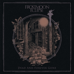 Dead and Forever Gone by Frostmoon Eclipse
