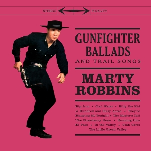 Gunfighter Ballads and Trail Songs by Robbins, Marty