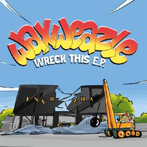 Waxweazle - Wreck This E.P. by Waxweazle