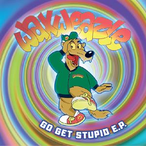 Go Get Stupid E.P. by Waxweazle