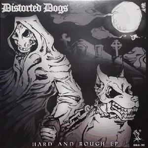 Hard and Rough Ep by Distorted Dogs