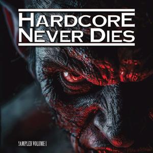 Hardcore Never Dies - Sampler Volume 1 by V/A