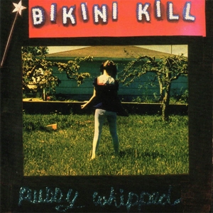 Pussy Whipped by Bikini Kill